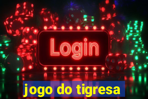 jogo do tigresa